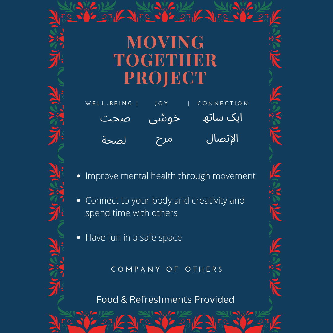 A flyer with text: Moving Together, well-being, joy and connection. Improve mental health through movement. Connect with your body and creativity and pend time with others. Have fun in a safe space. Food and refreshments provided.